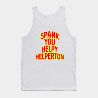 Spank you Helpy Helperton Ace Cool quote Tank Top